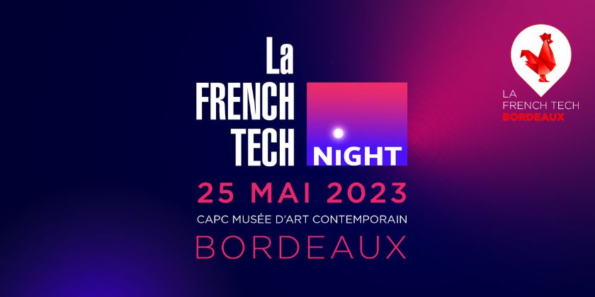 Illustration de la news French Tech Bordeaux organise la French Tech Night